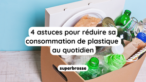 4 astuces pour réduire sa consommation de plastique au quotidien